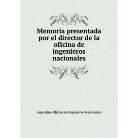 

Книга Memoria presentada por el director de la oficina de ingenieros nacionales
