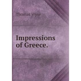 

Книга Impressions of Greece. Thomas Wyse
