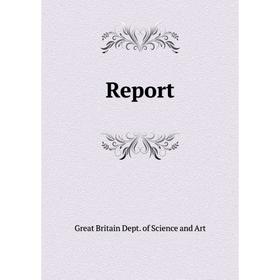 

Книга Report. Great Britain Dept. of Science and Art