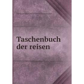 

Книга Taschenbuch der reisen. Eberhard August Wilhelm von Zimmermann