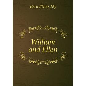 

Книга William and Ellen. Ezra Stiles Ely