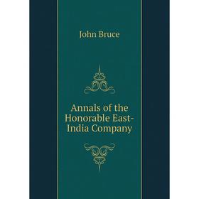 

Книга Annals of the Honorable East-India Company. John Bruce