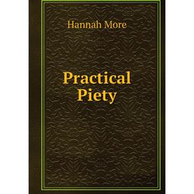 

Книга Practical Piety. Hannah More