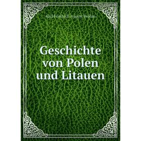 

Книга Geschichte von Polen und Litauen. Karl Friedrich August Brohm