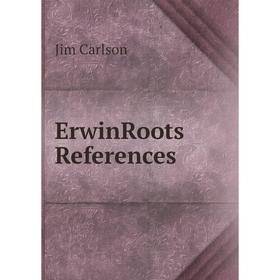 

Книга ErwinRoots References. Jim Carlson