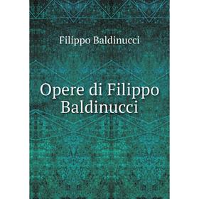 

Книга Opere di Filippo Baldinucci