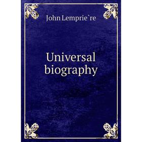 

Книга Universal biography. John Lemprière