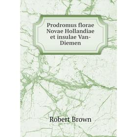 

Книга Prodromus florae Novae Hollandiae et insulae Van-Diemen. Robert Brown