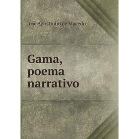 

Книга Gama, poema narrativo. José Agostinho de Macedo