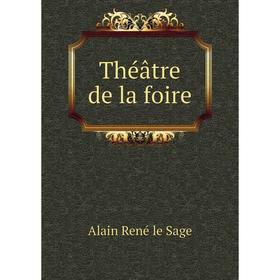 

Книга Théâtre de la foire. Alain René le Sage