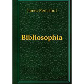 

Книга Bibliosophia. James Beresford