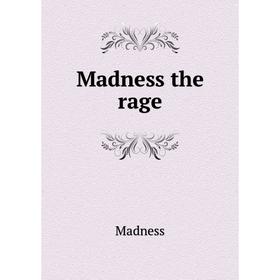 

Книга Madness the rage