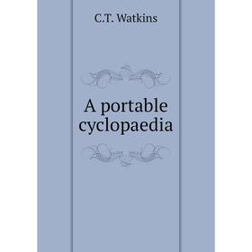 

Книга A portable cyclopaedia. C. T. Watkins