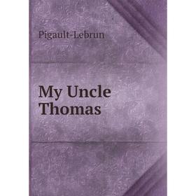 

Книга My Uncle Thomas