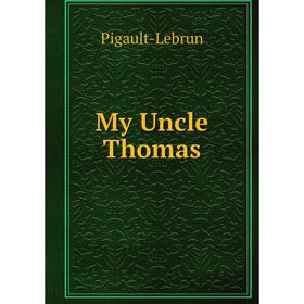 

Книга My Uncle Thomas
