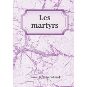 

Книга Les martyrs