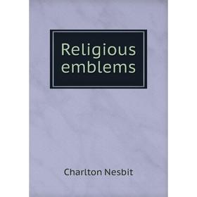 

Книга Religious emblems. Charlton Nesbit