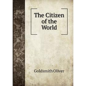 

Книга The Citizen of the World. Goldsmith Oliver