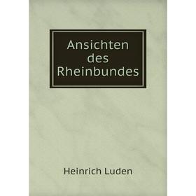 

Книга Ansichten des Rheinbundes. Heinrich Luden