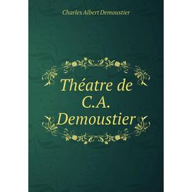 

Книга Théatre de C. A. Demoustier. Charles Albert Demoustier