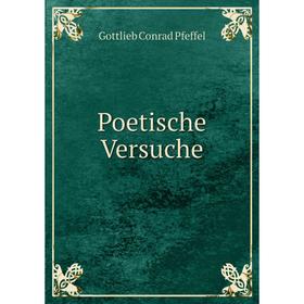

Книга Poetische Versuche. Gottlieb Conrad Pfeffel