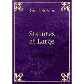 

Книга Statutes at Large. Great Britain