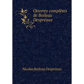 

Книга Oeuvres complètes de Boileau Despréaux