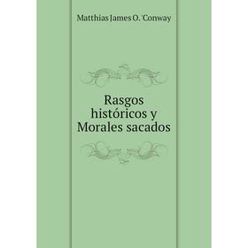 

Книга Rasgos históricos y Morales sacados. Matthias James O.'Conway
