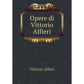 

Книга Opere di Vittorio Alfieri