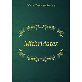 

Книга Mithridates