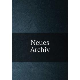 

Книга Neues Archiv