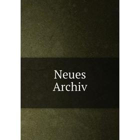 

Книга Neues Archiv