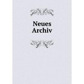 

Книга Neues Archiv