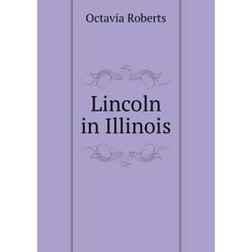 

Книга Lincoln in Illinois