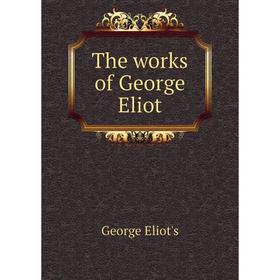 

Книга The works of George Eliot. George Eliot's