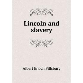 

Книга Lincoln and slavery