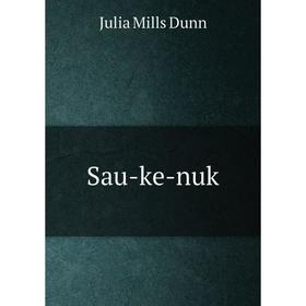 

Книга Sau-ke-nuk. Julia Mills Dunn