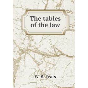 

Книга The tables of the law. W. B. Yeats