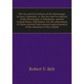 

Книга The Sac and Fox Indians of the Mississippi, in Iowa, claimants