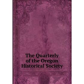 

Книга The Quarterly of the Oregon Historical Society