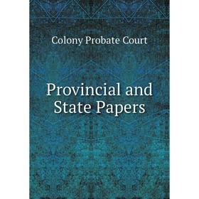 

Книга Provincial and State Papers. Colony Probate Court