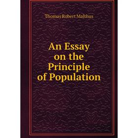 

Книга An Essay on the Principle of Population. Thomas Robert Malthus
