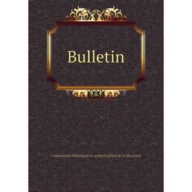 

Книга Bulletin. Commission historique et archéologique de la Mayenne