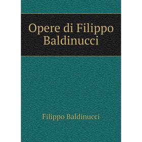 

Книга Opere di Filippo Baldinucci
