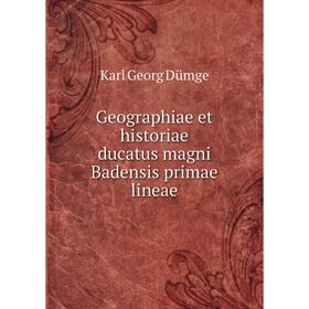 

Книга Geographiae et historiae ducatus magni Badensis primae lineae. Karl Georg Dümge