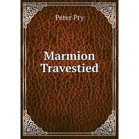 

Книга Marmion Travestied
