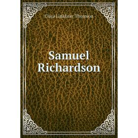 

Книга Samuel Richardson. Clara Linklater Thomson