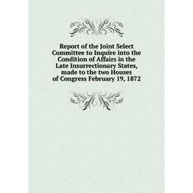 

Книга Report of the Joint Select Committee to Inquire into the Condition of Affairs in the Late Insurrectionary States, made to the two Houses of Cong
