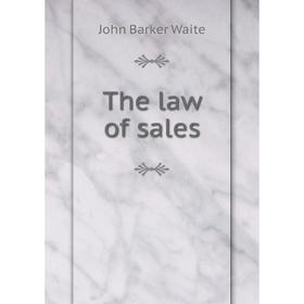 

Книга The law of sales. John Barker Waite
