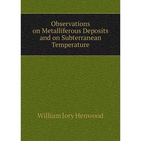 

Книга Observations on MetalLife rous Deposits and on Subterranean Temperature